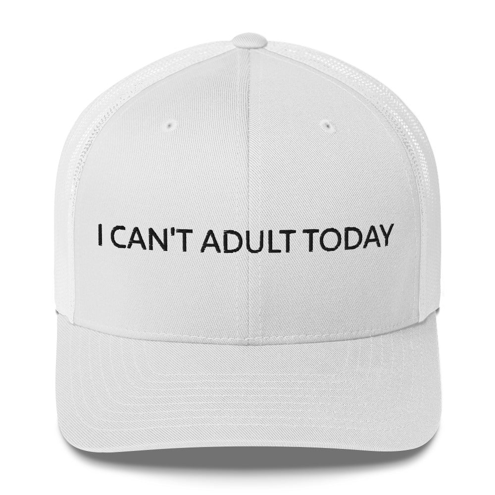 I Can't Adult Today Cap