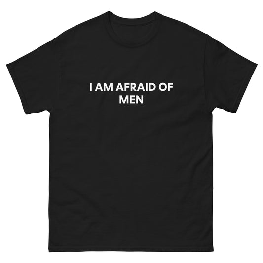 I Am Afraid Of Men T-Shirt