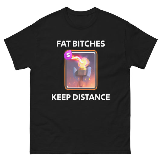 Fat Bitches Keep Distance T-Shirt