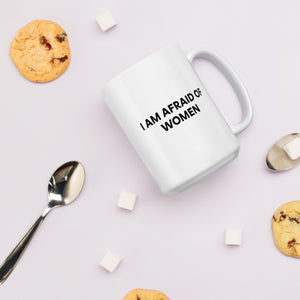 I Am Afraid Of Women Mug