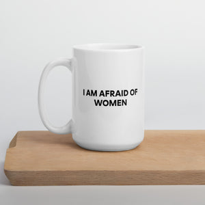 I Am Afraid Of Women Mug